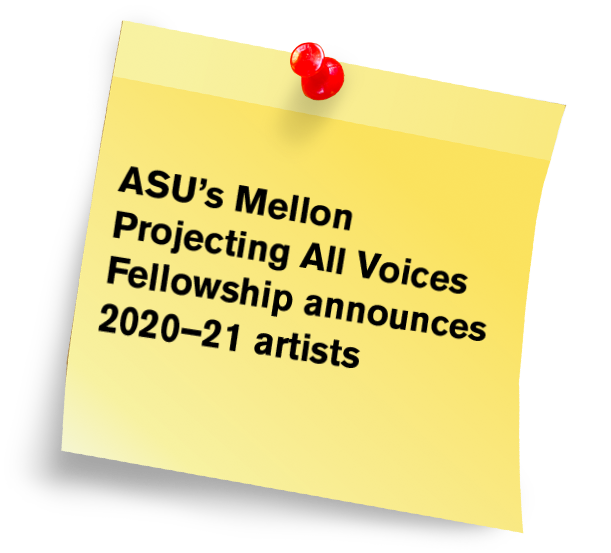 ASU's Mellon Projecting All Voices Fellowship announces 2020–21 artists